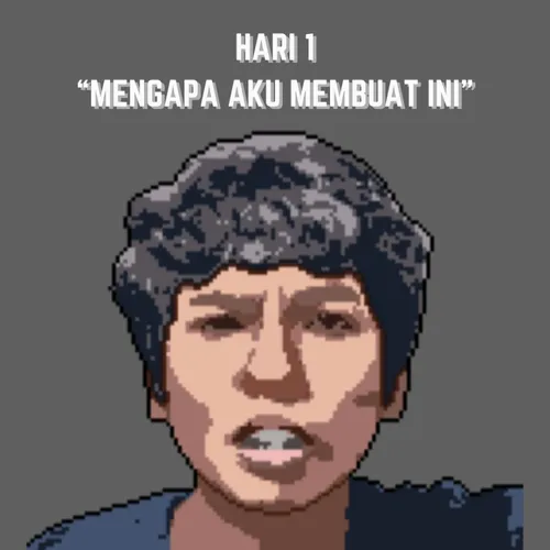 Hari 1 - Mengapa Aku Membuat Ini