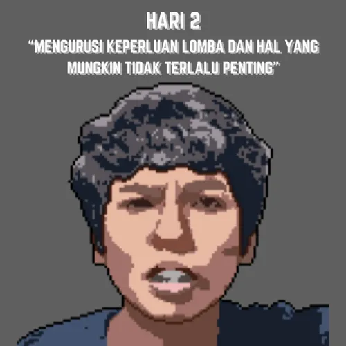 Hari 2 - Mengurusi Keperluan Lomba dan Hal Yang Mungkin Tidak Terlalu Penting