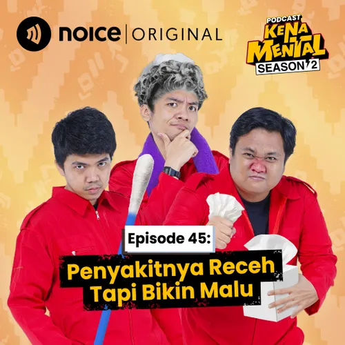E45: Penyakitnya Receh tapi Bikin Malu