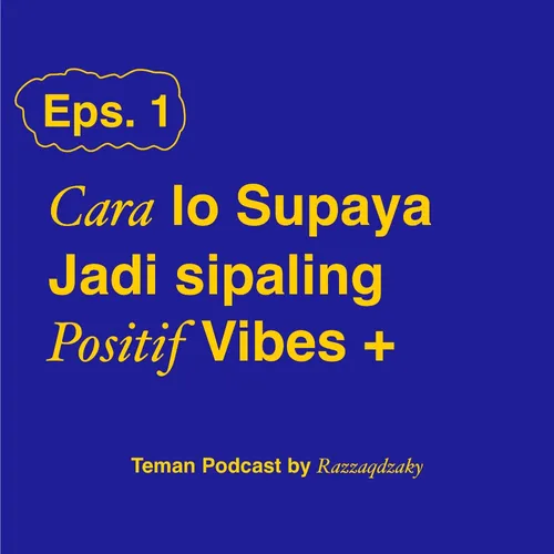 Eps 1 - Cara Supaya lo Jadi Sipaling Positif Vibes