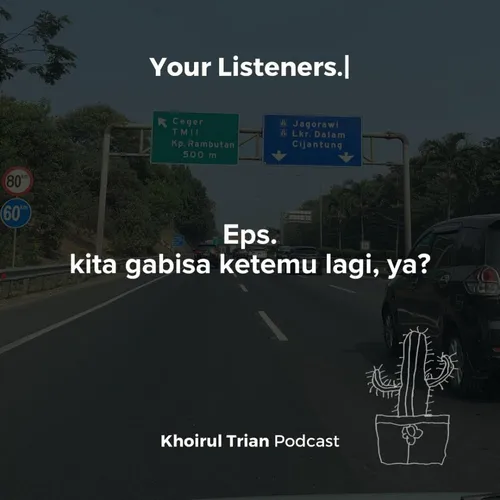 Eps. kita gabisa ketemu lagi, ya?