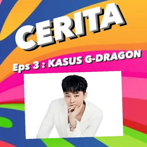 EPS 3 : KASUS G-DRAGON