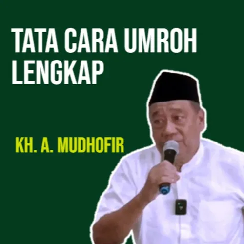 Tatacara Umroh Lengkap oleh KH Modhofir