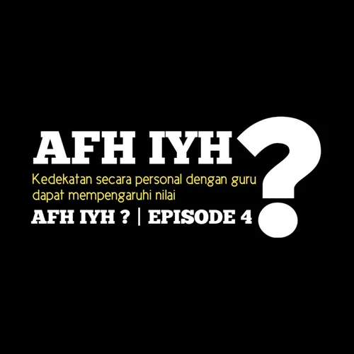 AFH IYH #4 | Kedekatan Secara Personal dengan Guru Dapat Mempengaruhi Nilai??