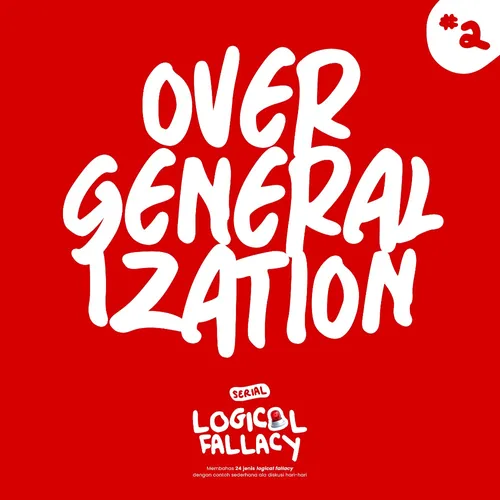 2. Over-Generalization (Serial Logical Fallacy)