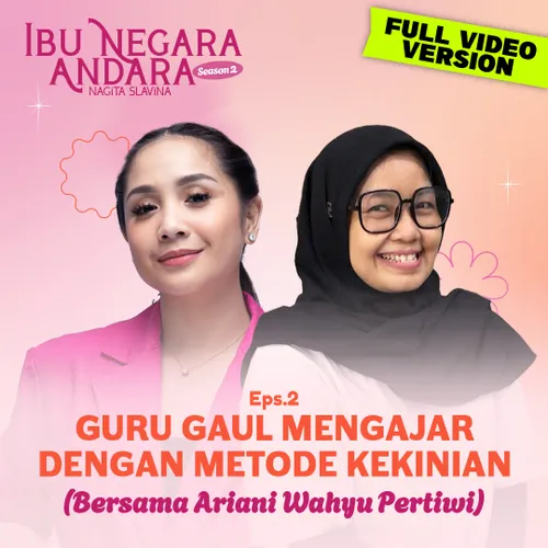 E2: Guru Gaul Mengajar Dengan Metode Kekinian (Bersama Ariani Wahyu Pertiwi)