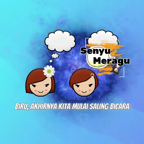 Biru, akhirnya kita mulai saling bicara