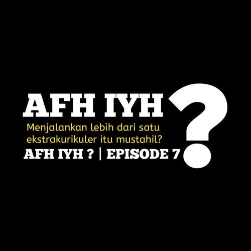 AFH IYH #7 | Menjalankan lebih dari satu ekstrakurikuler itu mustahil ?