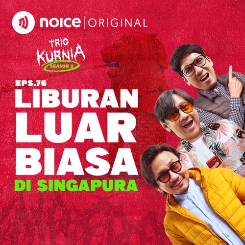 E76: Liburan Luar Biasa di Singapura