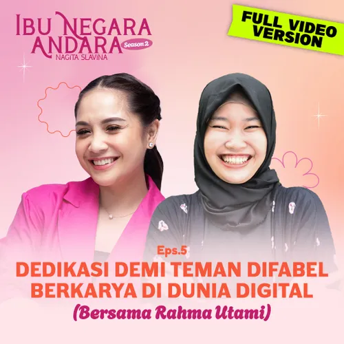 E5: Dedikasi Demi Teman Difabel Berkarya di Dunia Digital (Bersama Rahma Utami)