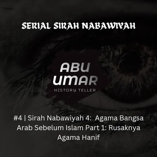 #4 | Sirah Nabawiyah 4 - Agama Bangsa Arab Sebelum Islam Part 1: Rusaknya Agama Hanif