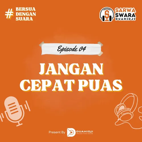 Eps 04 : Jangan Cepat Puas