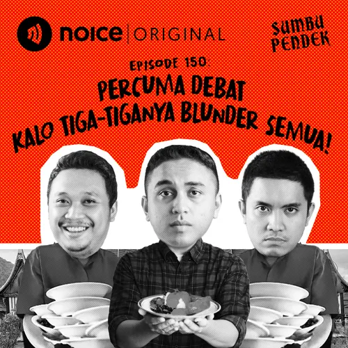 E150: Percuma Debat Kalo Tiga-Tiganya Blunder Semua!