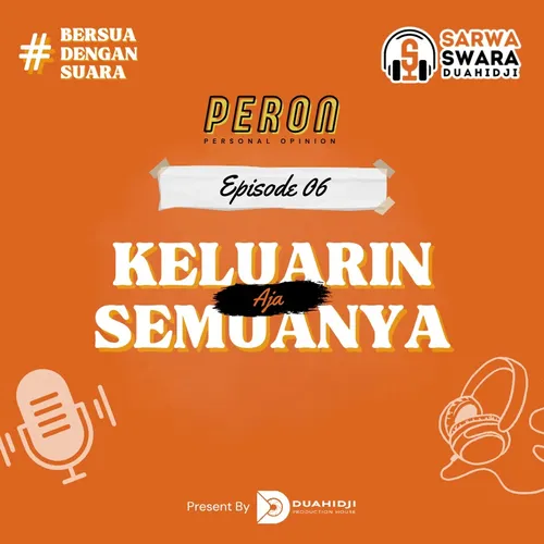 Eps 06 : Keluarin Aja Semuanya