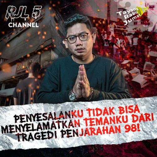 31. Penyesalanku Tidak Bisa Menyelamatkan Temanku dari Tragedi Penjarahan 98!