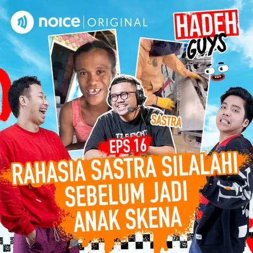 E16: Rahasia Sastra Silalahi Sebelum Jadi Anak Skena