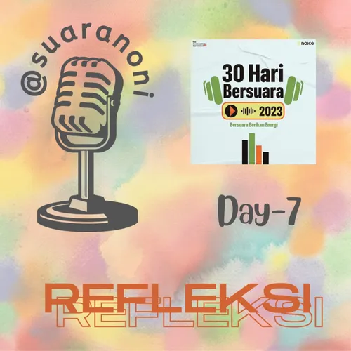 Refleksi #day-7 #30HariBersuara2023