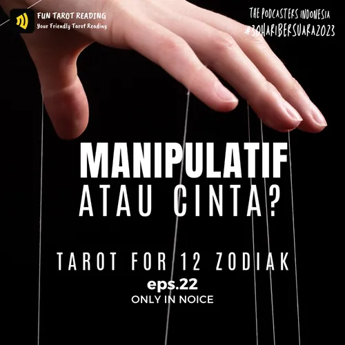 Eps. 22 - Manipulatif atau cinta? - #30HariBersuara2023