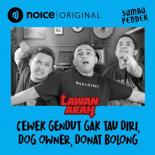 E152: Cewek Gendut Gak Tau Diri, Dog Owner, Donat Bolong. #LawanArah