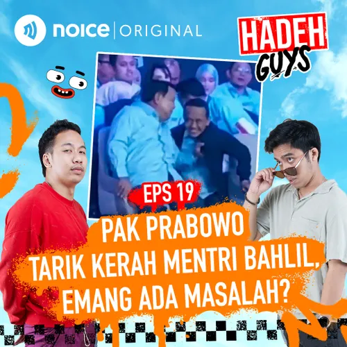 E19: Pak Prabowo Tarik Kerah Mentri Bahlil. Emang Ada Masalah?