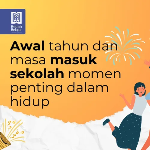 Mengapa awal tahun dan masa masuk sekolah menjadi momen penting