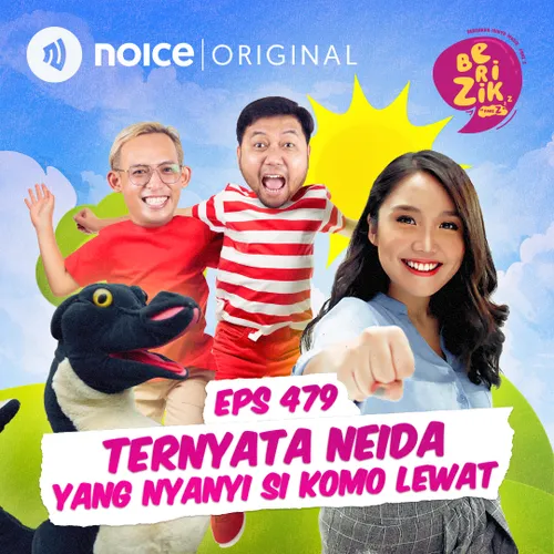 E479: Ternyata Neida yang Nyanyi Si Komo Lewat