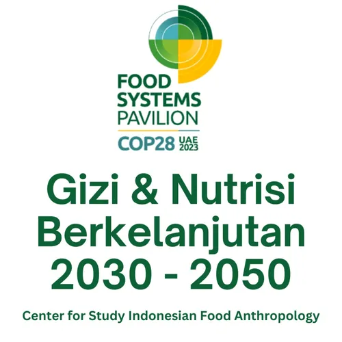 COP 28 Paviliun Sistem Pangan : Gizi & Nutrisi Berkelanjutan 2030 - 2050