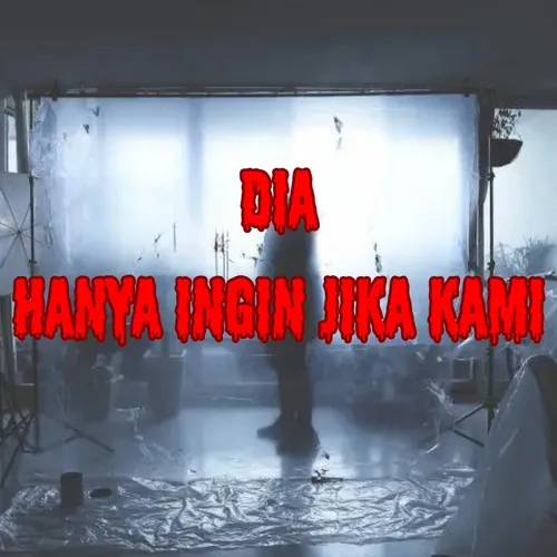 DIA HANYA INGIN JIWA KAMI