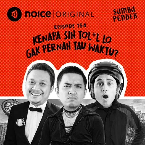 E154: Kenapa Sih Tol*l  Lo Gak Pernah Tau Waktu?