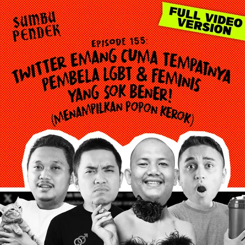 E155: Twitter Emang Cuma Tempatnya Pembela LGBT & Feminis yang Sok Bener! (menampilkan Popon Kerok)