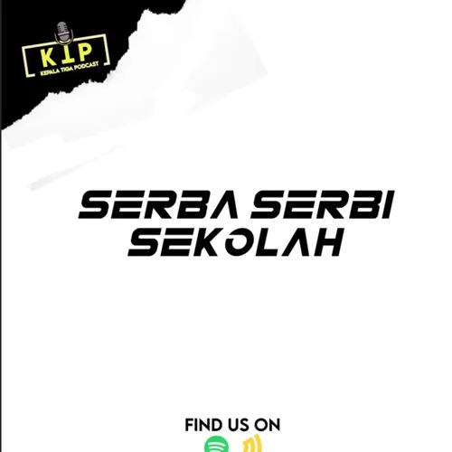 EPISODE 3: SERBA SERBI SEKOLAH