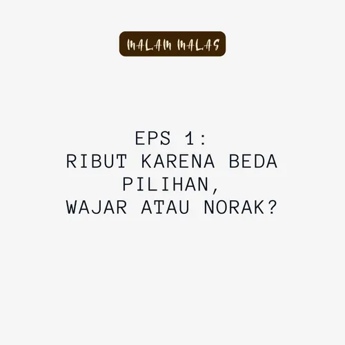 Eps 1: Ribut Karena Beda Pilihan,Wajar Atau Norak? 
