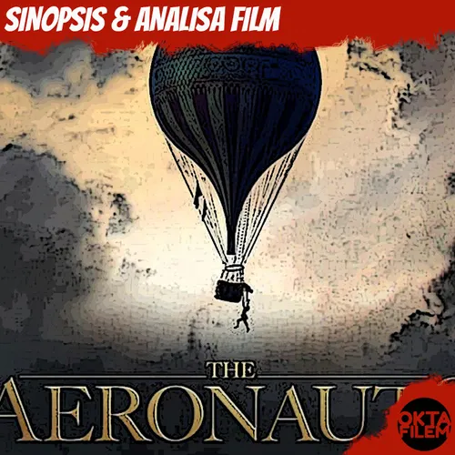 The Aeronauts (2019): Kisah nyata petualangan Explorasi Balon Udara pada abad ke-19