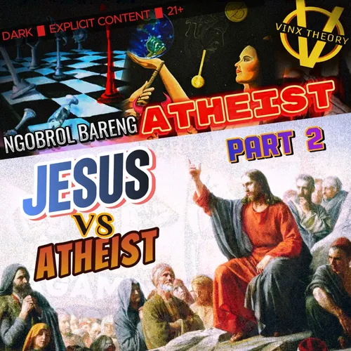 "ATHEIST vs JESUS! Nah Loh!" • NGOBROL BARENG ATHEIST [PART 2]