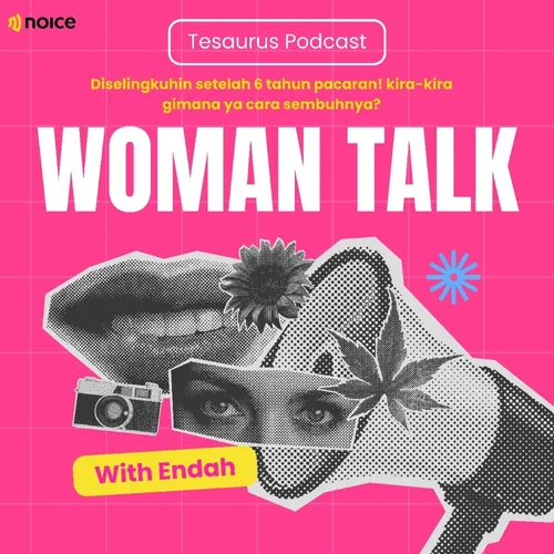WOMAN TALK - “Diselingkuhin setelah 6 tahun pacaran! Kira-kira gimana cara sembuhnya ya?