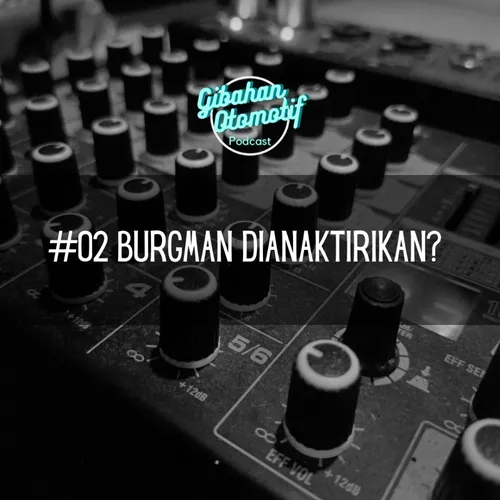 #02 Burgman dianaktirikan?