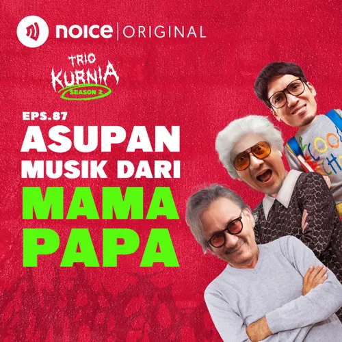E87: Asupan Musik Dari Mama Papa