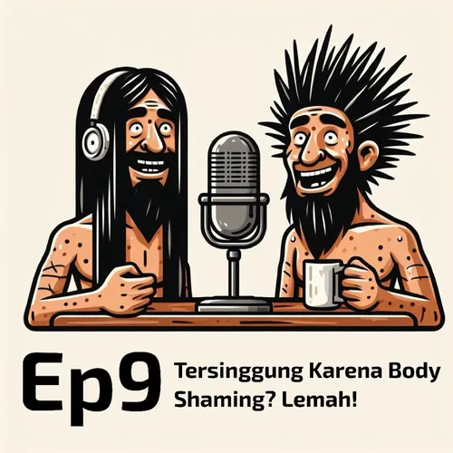 Ep9 - Tersinggung Karena Body Shaming? Lemah