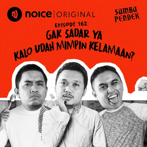 E162: Gak Sadar Ya Kalo Udah Mimpin Kelamaan?