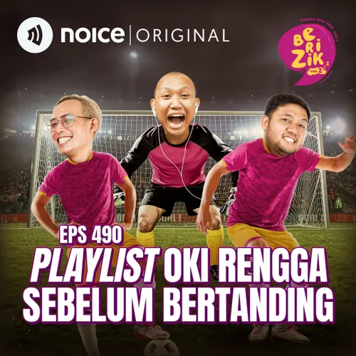 E490: Playlist Oki Rengga Sebelum Bertanding