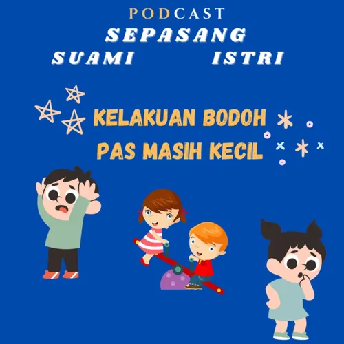 Kelakuan Bodoh Pas Masih Kecil