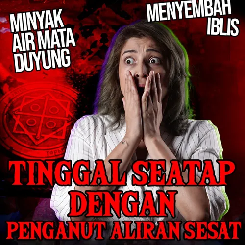 Tinggal Seatap Dengan Mantan Penganut Aliran Sesat!
