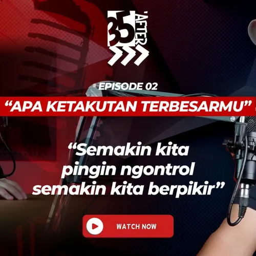 "APA KETAKUTAN TERBESAR KAMU?"SEMAKIN KITA PINGIN MENGONTROL SEMAKIN KITA BERFIKIR"