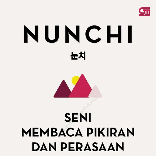 Nunchi: Seni Membaca Pikiran dan Perasaan Orang Lain Rahasia Hidup Bahagia dan Sukses dari Korea
