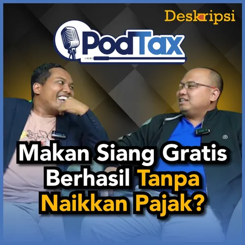 PodTax Eps. #8: MAKAN SIANG GRATIS Bisa Gagal Jika Badan Penerimaan Negara Tak Optimal