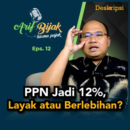 Arif Bijak Eps. #12: Pajak PPN Naik, Masyarakat JANGAN PANIK