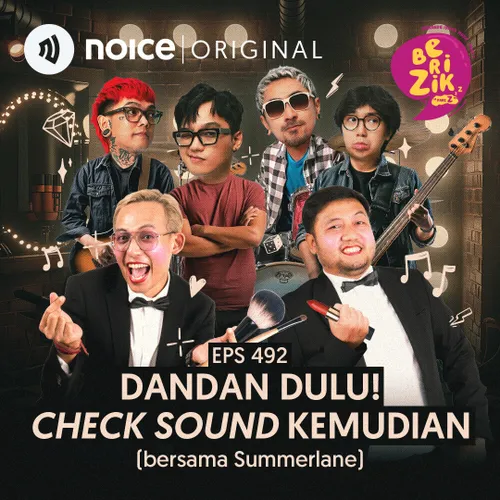 E492: Dandan Dulu! Check Sound Kemudian (bersama Summerlane)