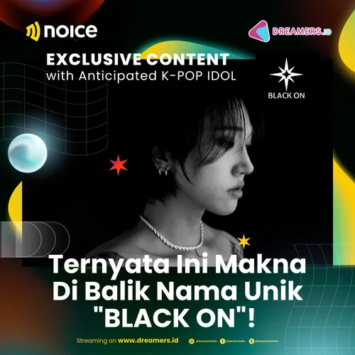 Ternyata ini Makna Dibalik Nama Unik "Black On"!