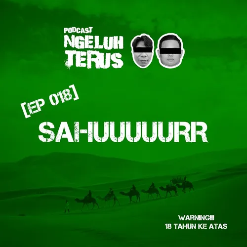 Ngeluh Terus EP 018: Sahuuuuurr