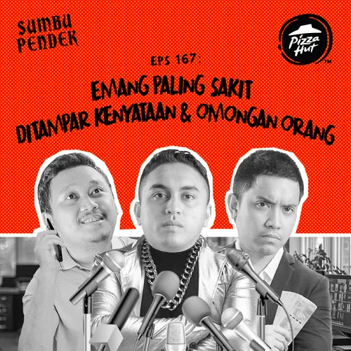 E167: Emang Paling Sakit Ditampar Kenyataan & Omongan Orang